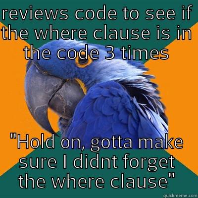 REVIEWS CODE TO SEE IF THE WHERE CLAUSE IS IN THE CODE 3 TIMES 