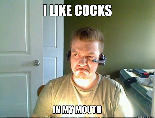 i like cocks in my mouth  AngryTestie