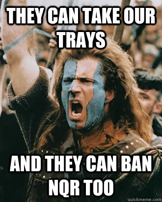 they can take our trays and they can ban nqr too - they can take our trays and they can ban nqr too  SOPA Opposer