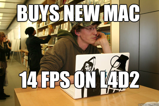 BUYS NEW MAC 14 FPS On l4d2  Casual PC Gamer