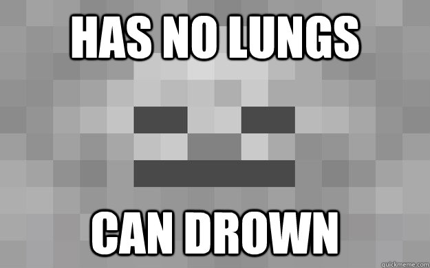 Has no lungs can drown  