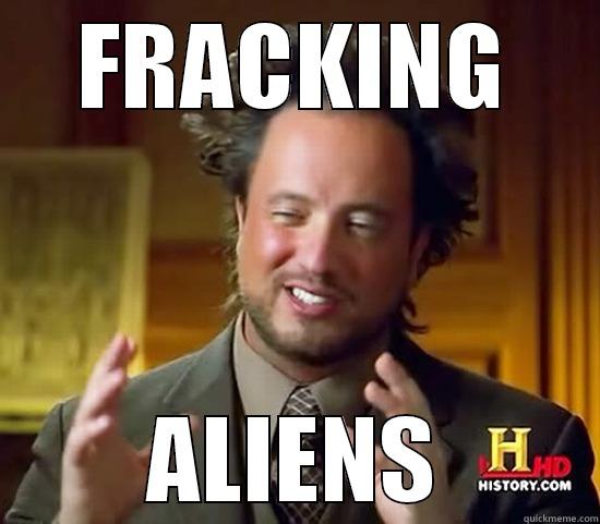 FRACKING ALIENS Ancient Aliens