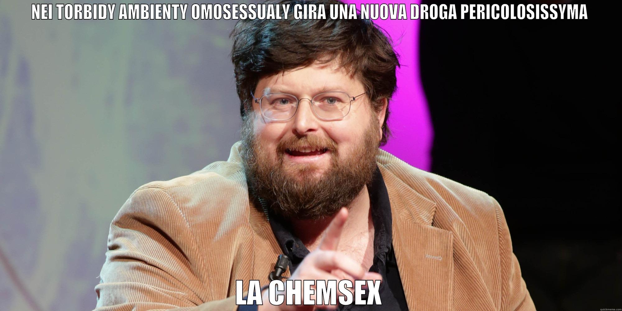 NEI TORBIDY AMBIENTY OMOSESSUALY GIRA UNA NUOVA DROGA PERICOLOSISSYMA LA CHEMSEX Misc
