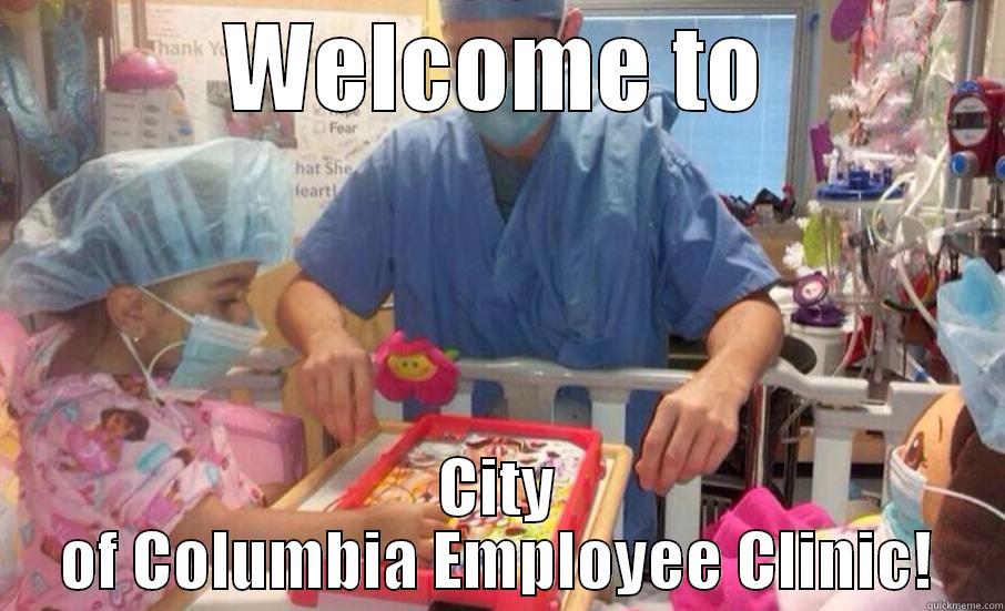 WELCOME TO CITY OF COLUMBIA EMPLOYEE CLINIC! Misc