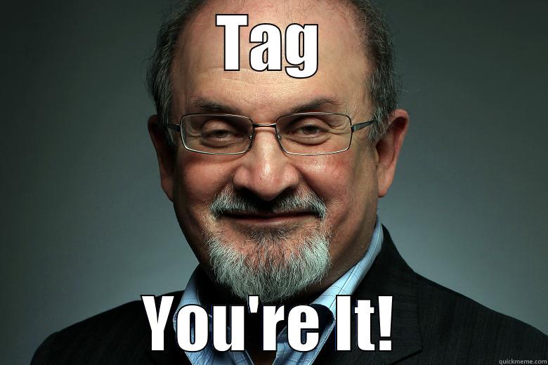 Salman Rushdie is laughing! - TAG YOU'RE IT! Misc