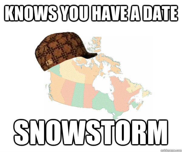 Knows you have a date Snowstorm  