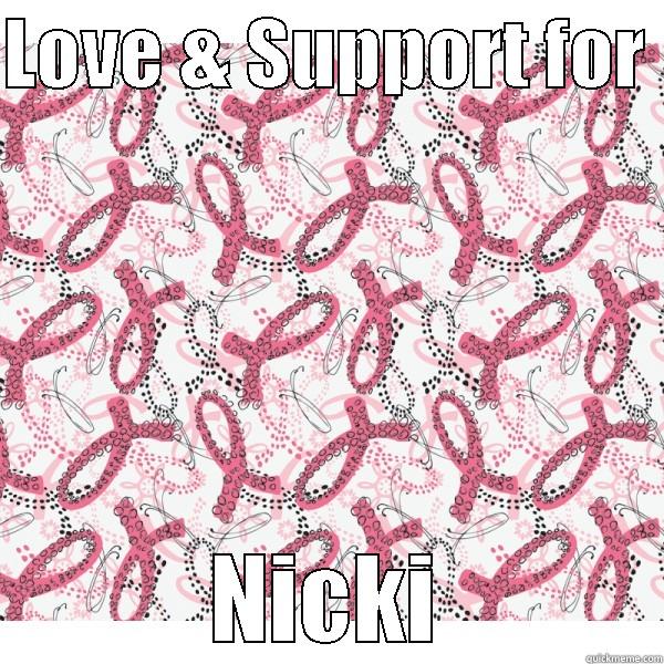 LOVE & SUPPORT FOR  NICKI Misc