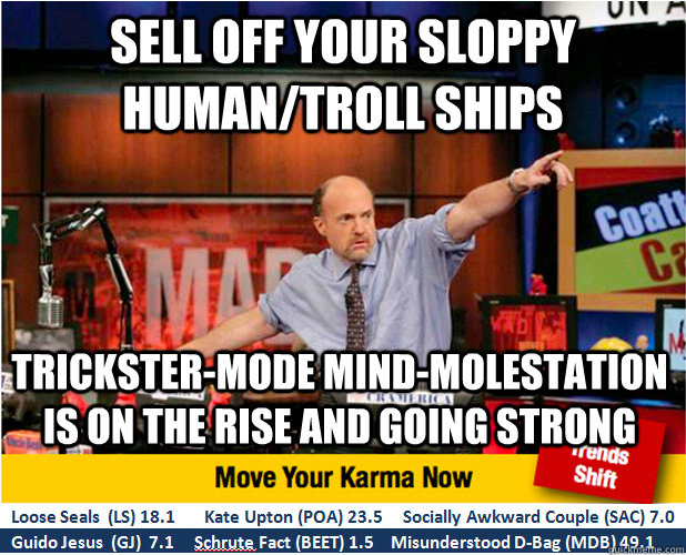 Sell off your sloppy human/troll ships trickster-mode mind-molestation is on the rise and going strong  Jim Kramer with updated ticker