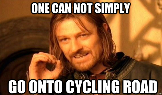 One can not simply  go onto cycling road - One can not simply  go onto cycling road  Boromirmod