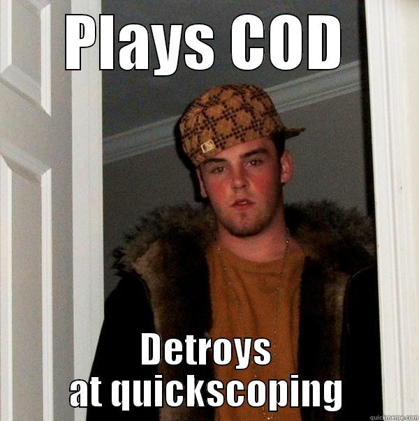 PLAYS COD DETROYS AT QUICKSCOPING Scumbag Steve