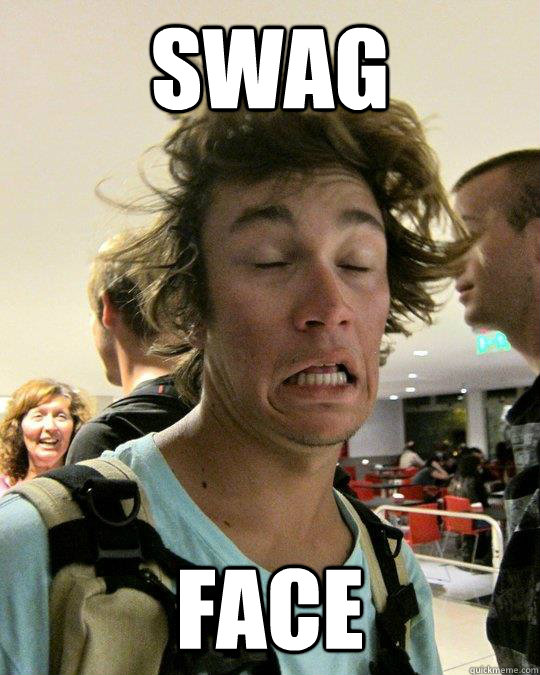 swag face Misc quickmeme