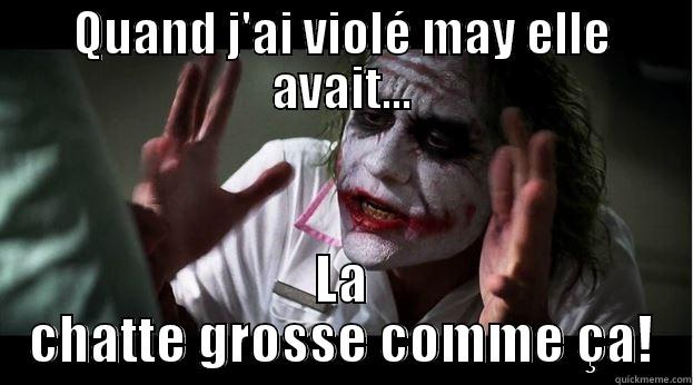 QUAND J'AI VIOLÉ MAY ELLE AVAIT... LA CHATTE GROSSE COMME ÇA! Joker Mind Loss