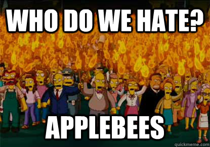 Who do we hate? Applebees - Who do we hate? Applebees  Misc