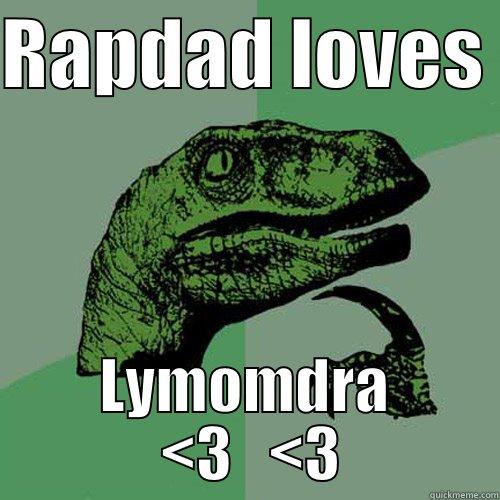 raptor has a one track mind - RAPDAD LOVES  LYMOMDRA  <3   <3 Philosoraptor
