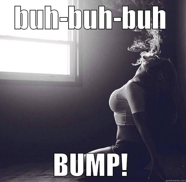BUH-BUH-BUH BUMP! Misc