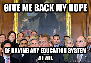 Give me back my hope of having any education system at all - Give me back my hope of having any education system at all  Disgruntled Washington