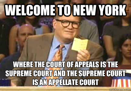 Welcome to New York Where the court of appeals is the supreme court and the Supreme court is an appellate court - Welcome to New York Where the court of appeals is the supreme court and the Supreme court is an appellate court  Whose Line Is It Anyway Meme