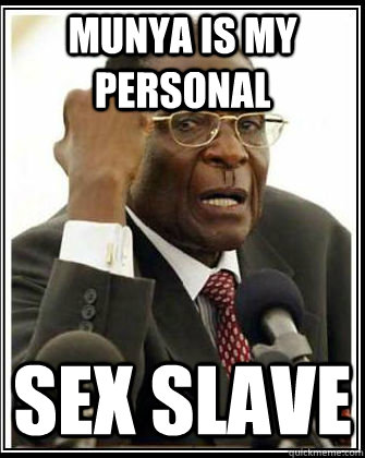 Munya is my personal sex slave  Suggestive Mugabe
