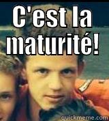 C'EST LA MATURITÉ!  Misc