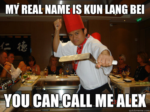 My real name is Kun Lang Bei You can call me alex  