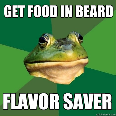 get food in beard flavor saver  Foul Bachelor Frog