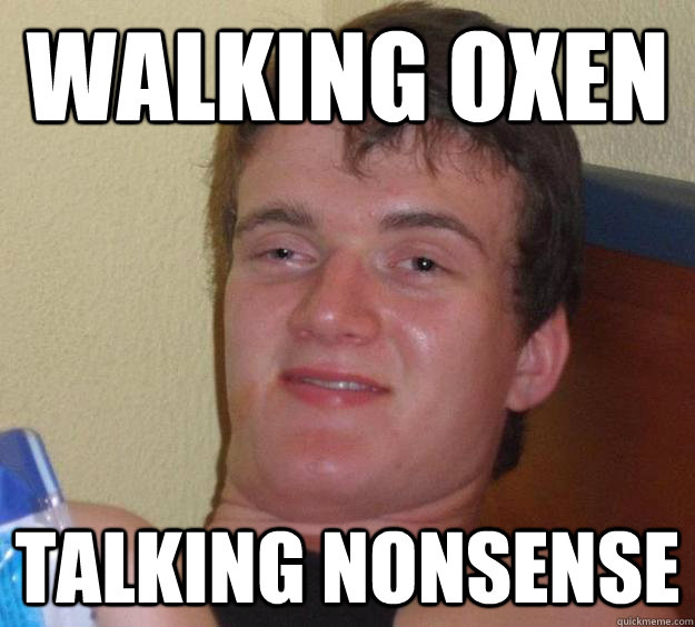 Walking oxen Talking nonsense - Walking oxen Talking nonsense  10 Guy