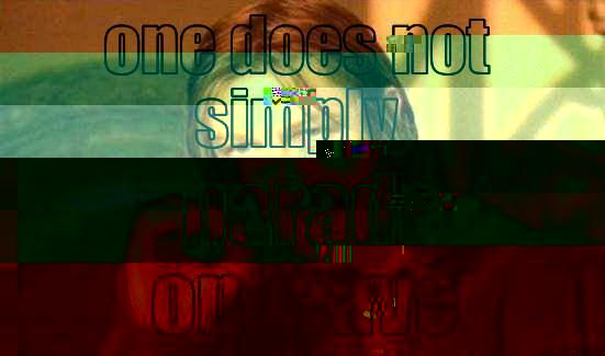 ONE DOES NOT SIMPLY PARADE ON LEAVE  Boromir