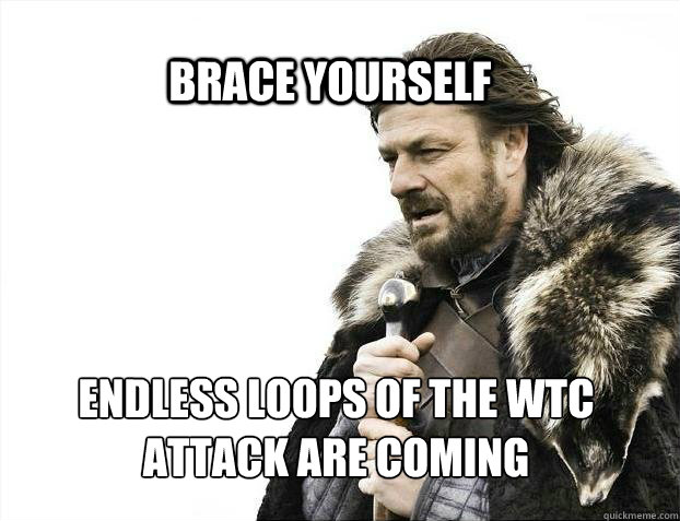 BRACE YOURSELf Endless loops of the WTC attack are coming  BRACE YOURSELF SOLO QUEUE