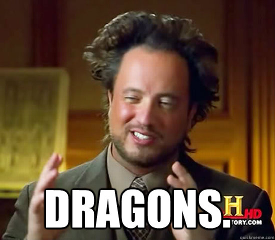  Dragons.  Ancient Aliens