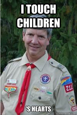 I touch children 's hearts  Harmless Scout Leader