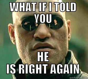 HES RIGHT AGAIN YOU KNOW - WHAT IF I TOLD YOU HE IS RIGHT AGAIN Matrix Morpheus