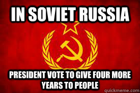 In soviet Russia  President vote to give four more years to people  