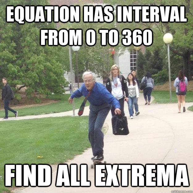 equation has interval from 0 to 360 find all extrema  Skateboarding Professor