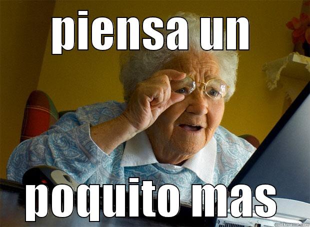 PIENSA UN POQUITO MAS Grandma finds the Internet