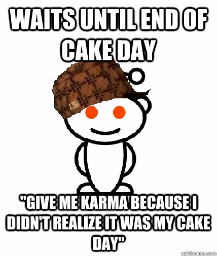 Waits until end of cake day 