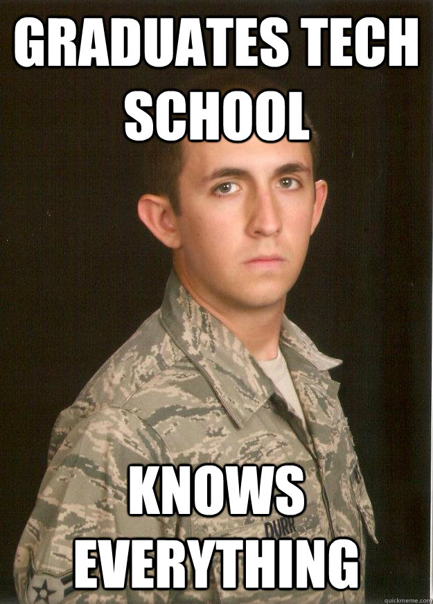 Graduates Tech School knows everything  Tech School Airman