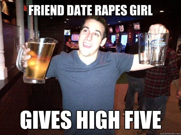 friend date rapes girl gives high five  