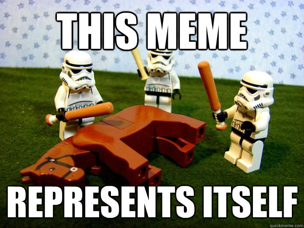 This meme Represents itself  Dead Horse