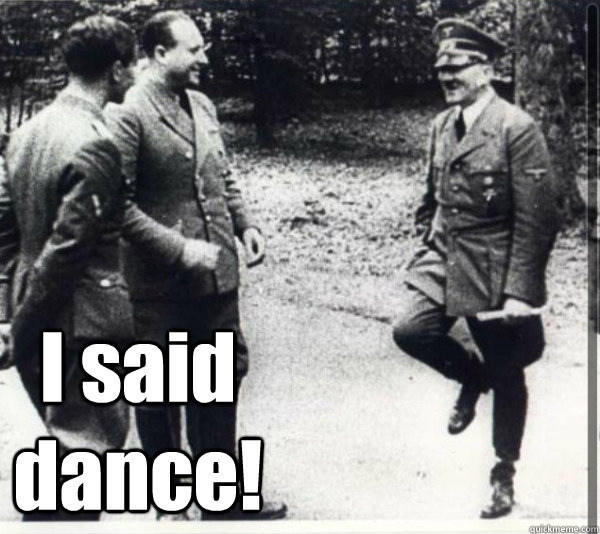 I said dance!  Hitler Shuffle