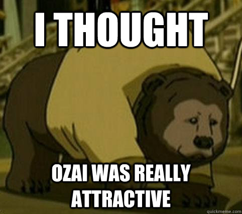I thought Ozai was really attractive  Confession Bosco