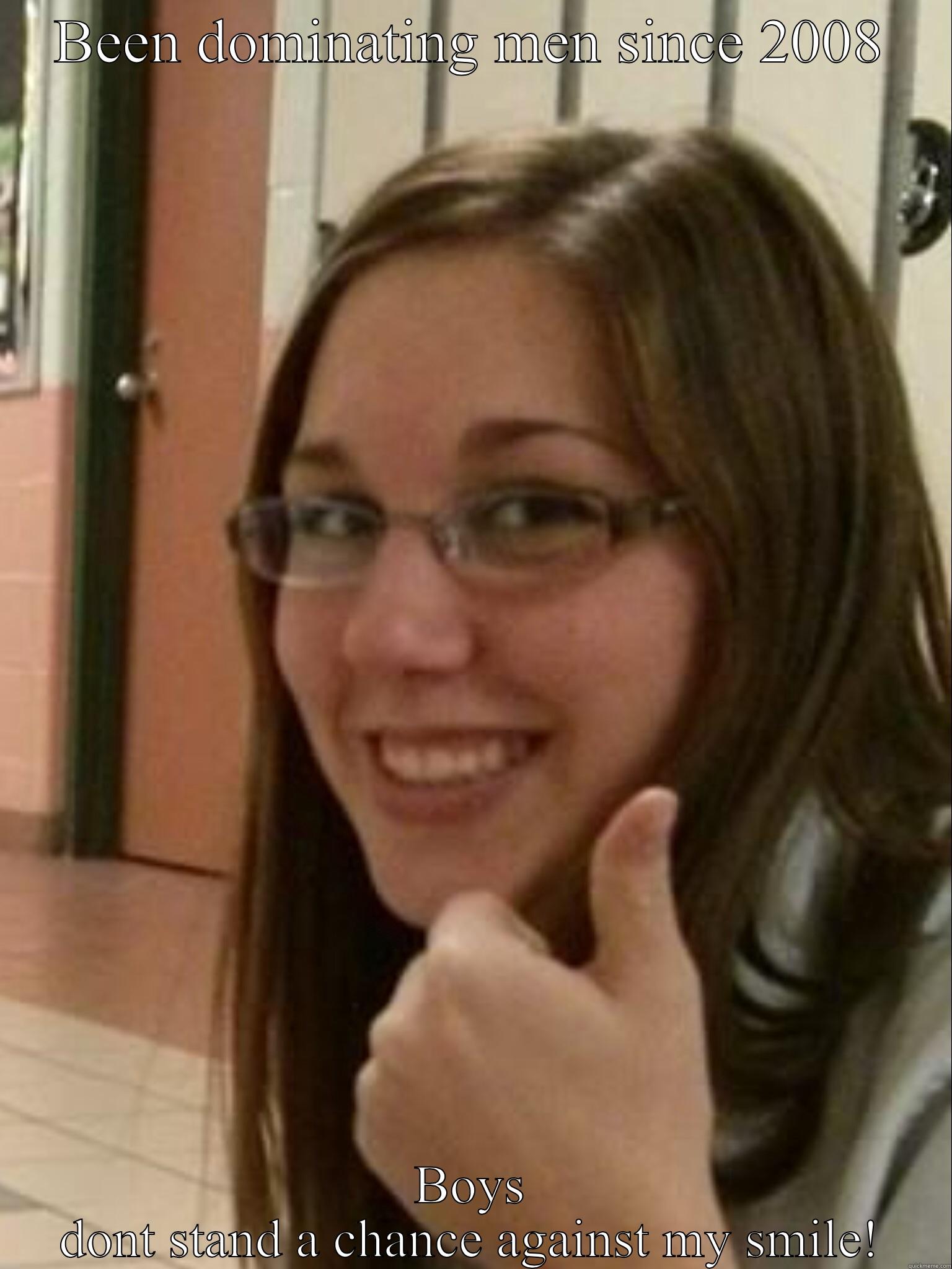 BEEN DOMINATING MEN SINCE 2008 BOYS DONT STAND A CHANCE AGAINST MY SMILE! Misc
