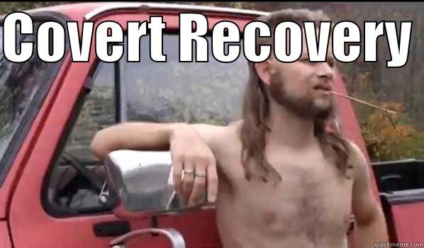 COVERT RECOVERY   Almost Politically Correct Redneck