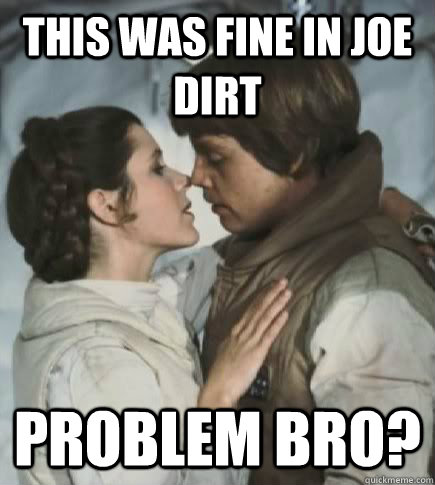this was fine in joe dirt problem bro?  Incest win