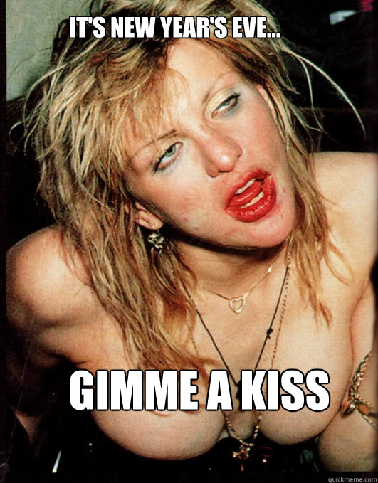 GIMME A KISS IT'S NEW YEAR'S EVE...  