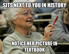 sits next to you in history notice her picture in textbook  Senior College Student