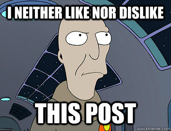 I neither like nor dislike this post  Neutral President