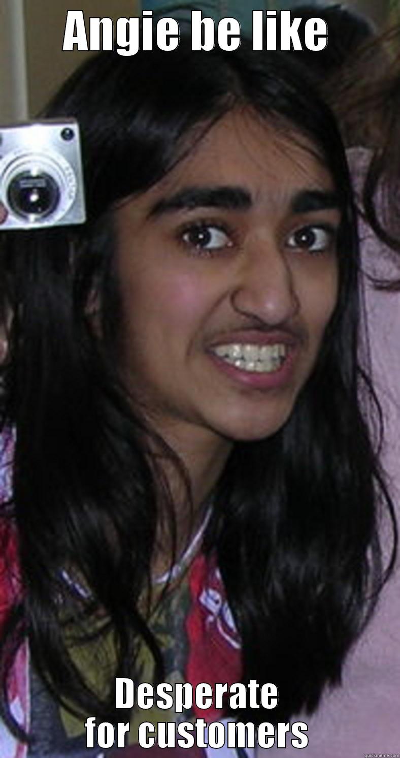 ANGIE BE LIKE DESPERATE FOR CUSTOMERS Misc