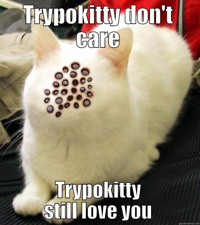 TRYPOKITTY DON'T CARE TRYPOKITTY STILL LOVE YOU Misc