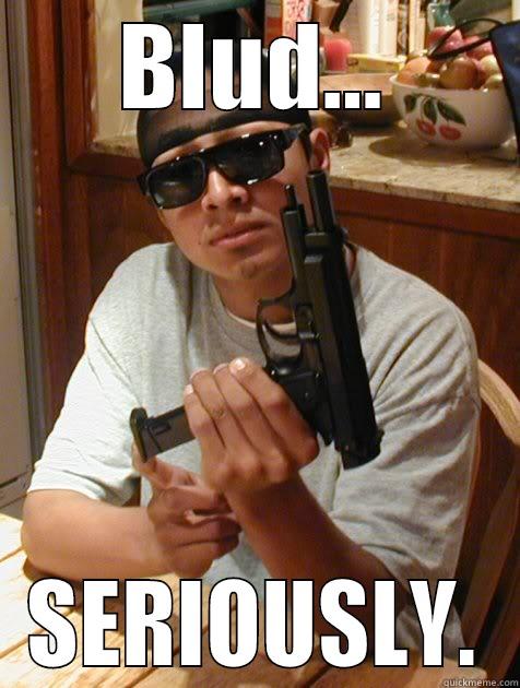 BLUD... SERIOUSLY. Misc
