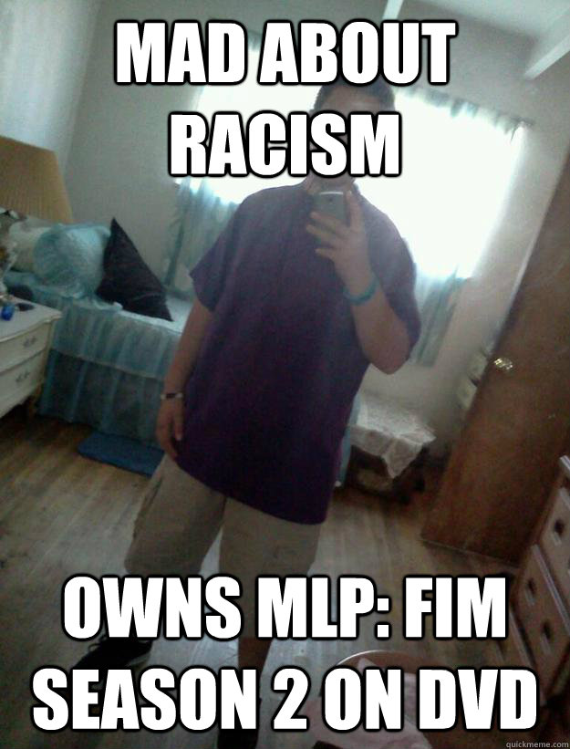 Mad about racism Owns MLP: FiM season 2 on DVD  